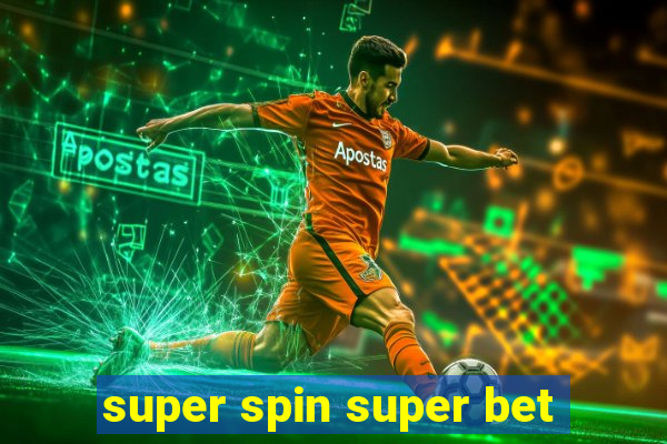 super spin super bet